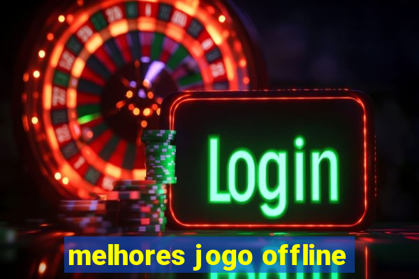 melhores jogo offline